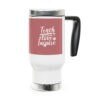 White Stainless Steel Travel Mug with the words Teach, Love, Inspire with Pencil and Daisies Design