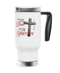 Stainless Steel Travel Mug with Handle featuring Redeemed by His Blood Saved by His Sacrifice and Ephesians 1:7