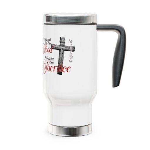 Stainless Steel Travel Mug with Handle featuring Redeemed by His Blood Saved by His Sacrifice and Ephesians 1:7