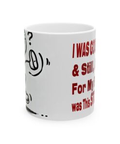 Good All Year and Still All I Got Was This Stupid Mug, (11oz, 15oz)