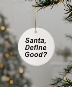 Santa, Define Good? Ceramic Ornaments 2 Side Print