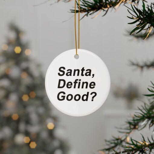 Santa, Define Good? Ceramic Ornaments 2 Side Print