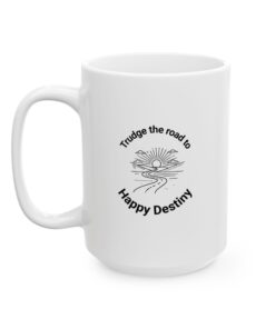 Trudge The Road To Happy Destiny Mug