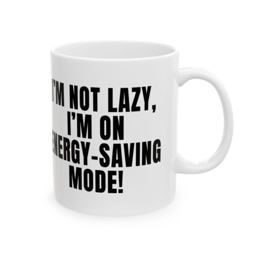 Im Not Lazy, Im on Energy Saving Mode Coffee Mug