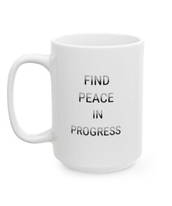 Find Peace in Progress Mug