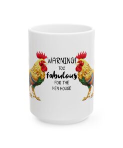 WARNING Too Fabulous For The Hen House Ceramic Mug