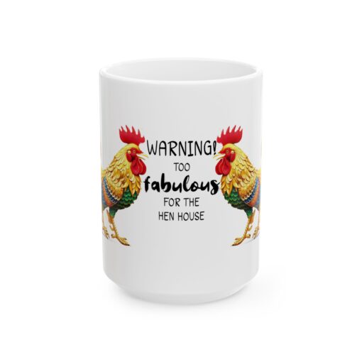 WARNING Too Fabulous For The Hen House Ceramic Mug