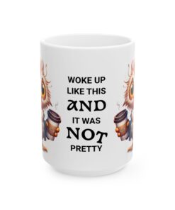 Woke Up Like This Ceramic Mug