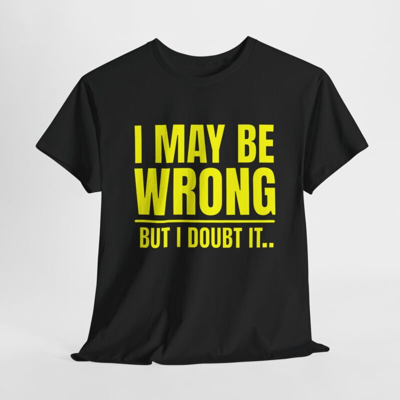 I May Be Wrong Cotton Tee
