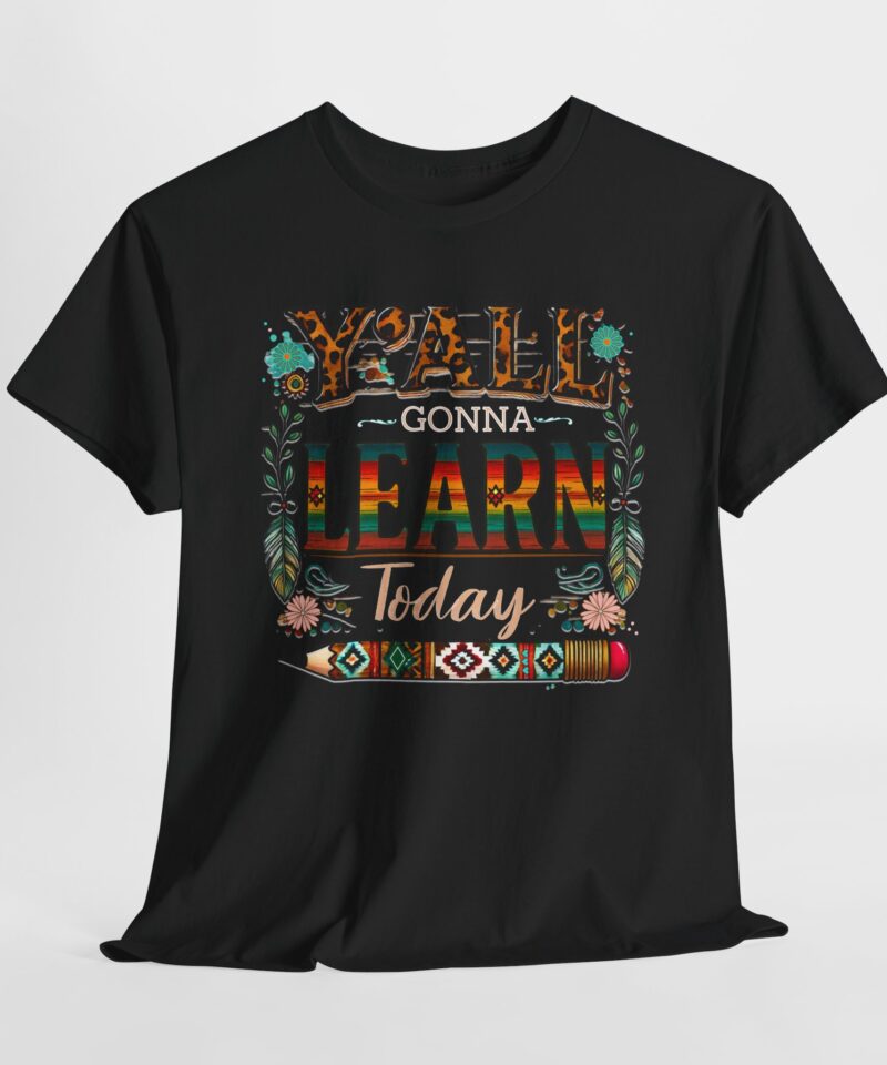 Yall Gonna Learn Today Cotton Tee